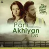 About Paani Ankhiyan Da (From "Tu Hovein Main Hovan") Song